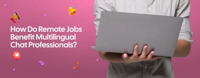 How Do Remote Jobs Benefit Multilingual Chat Professionals?